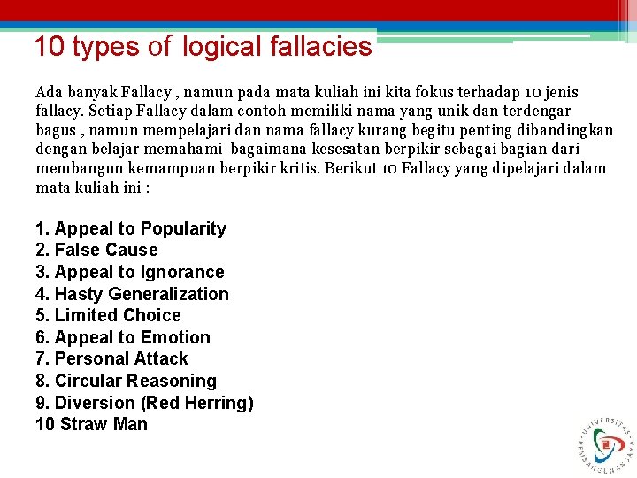 10 types of logical fallacies Ada banyak Fallacy , namun pada mata kuliah ini