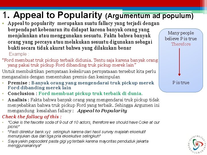  1. Appeal to Popularity (Argumentum ad populum) • Appeal to popularity merupakan suatu