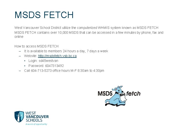 MSDS FETCH West Vancouver School District utilize the computerized WHMIS system known as MSDS