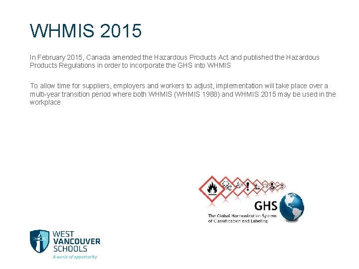 WHMIS 2015 In February 2015, Canada amended the Hazardous Products Act and published the