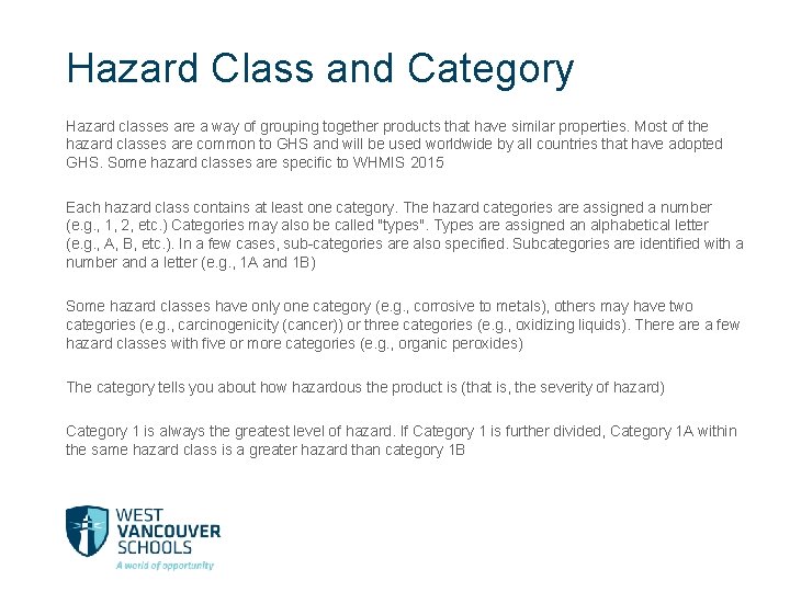 Hazard Class and Category Hazard classes are a way of grouping together products that