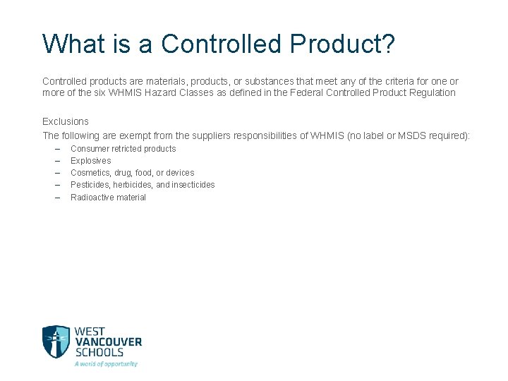 What is a Controlled Product? Controlled products are materials, products, or substances that meet