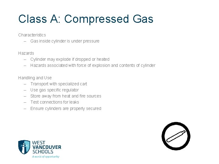 Class A: Compressed Gas Characteristics – Gas inside cylinder is under pressure Hazards –