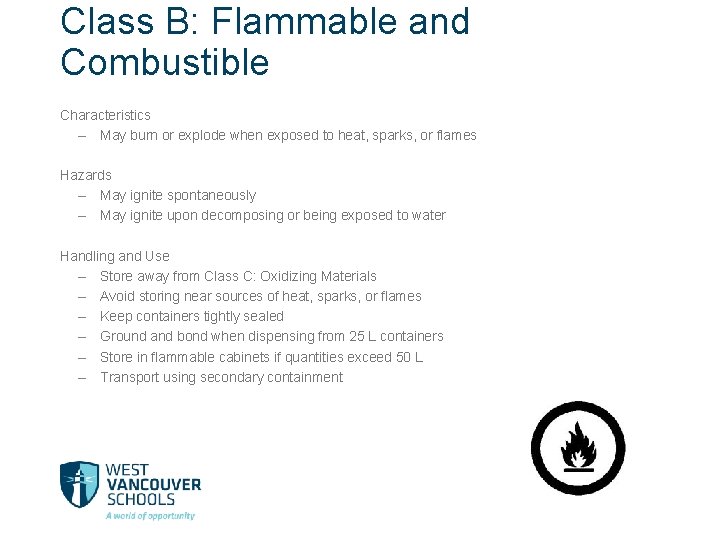 Class B: Flammable and Combustible Characteristics – May burn or explode when exposed to