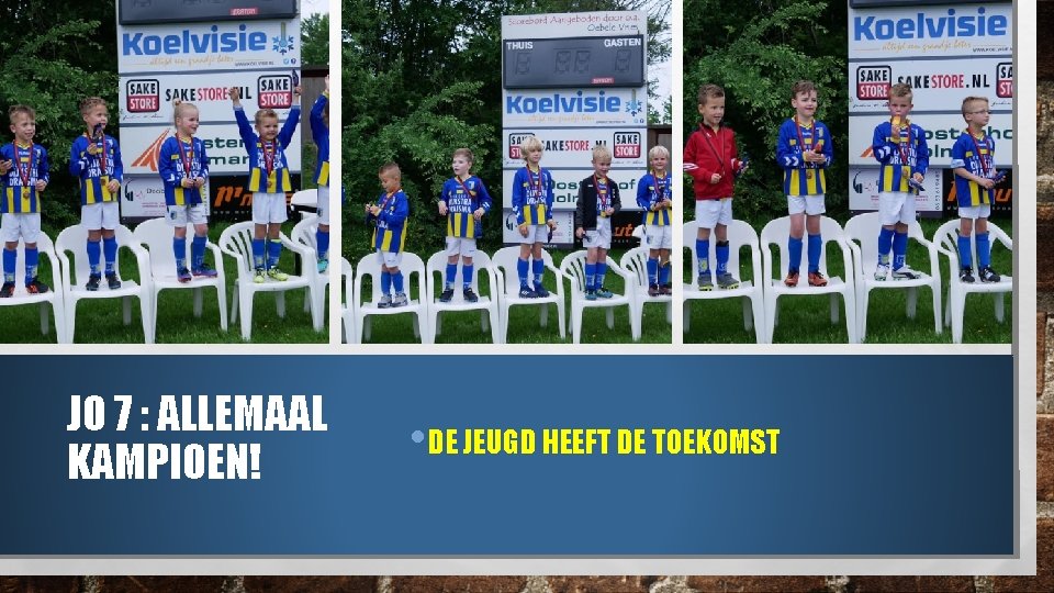 JO 7 : ALLEMAAL KAMPIOEN! • DE JEUGD HEEFT DE TOEKOMST 