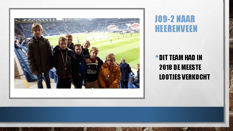 JO 9 -2 NAAR HEERENVEEN • DIT TEAM HAD IN 2018 DE MEESTE LOOTJES