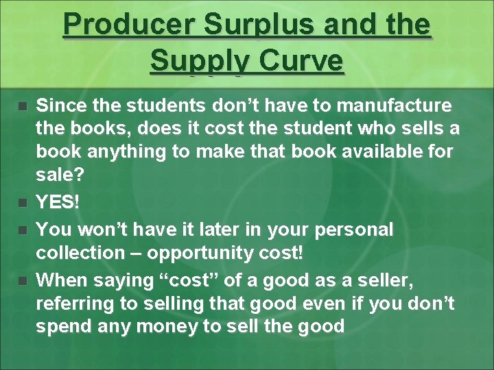 Producer Surplus and the Supply Curve n n Since the students don’t have to