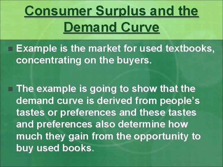 Consumer Surplus and the Demand Curve n Example is the market for used textbooks,