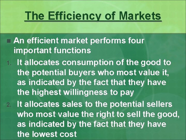 The Efficiency of Markets An efficient market performs four important functions 1. It allocates