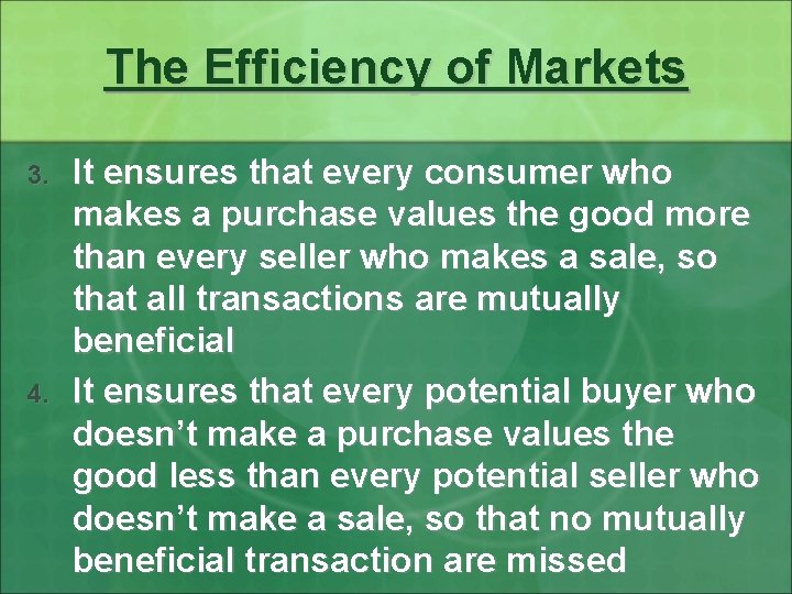 The Efficiency of Markets 3. 4. It ensures that every consumer who makes a