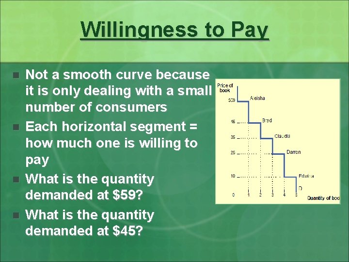 Willingness to Pay n n Not a smooth curve because it is only dealing
