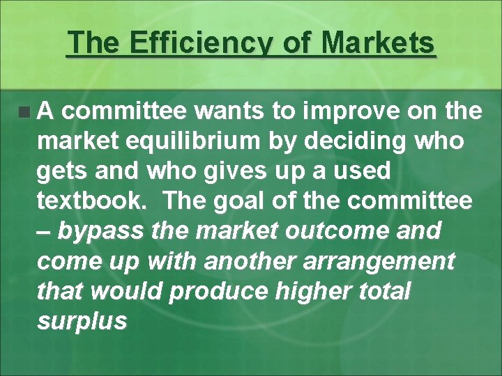 The Efficiency of Markets n. A committee wants to improve on the market equilibrium