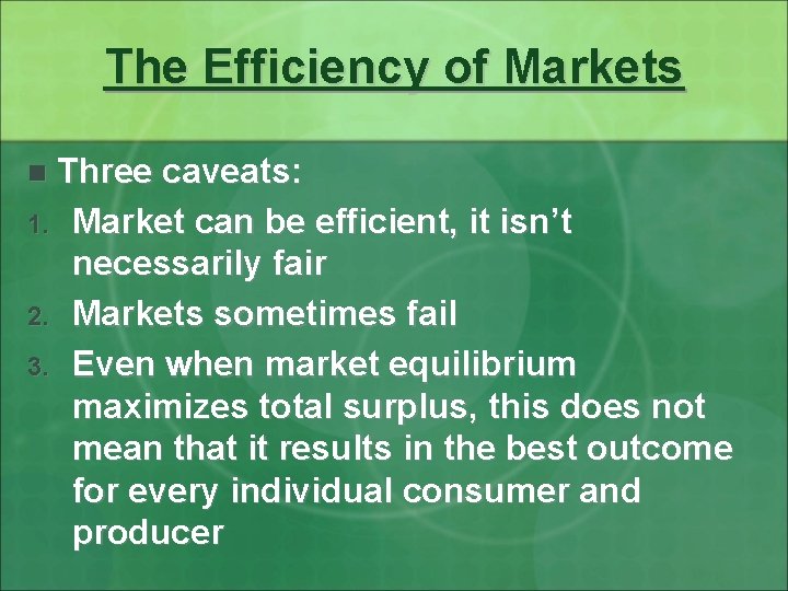 The Efficiency of Markets Three caveats: 1. Market can be efficient, it isn’t necessarily