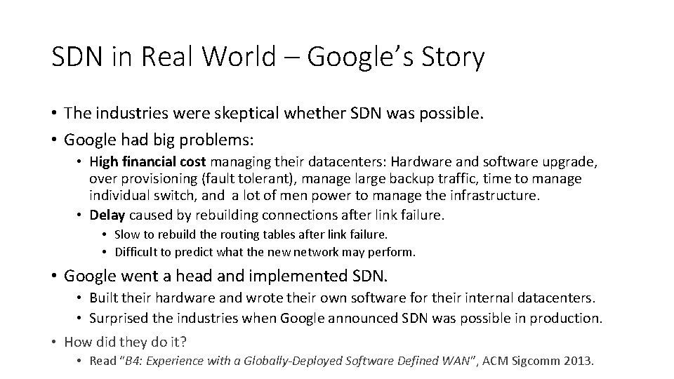 SDN in Real World – Google’s Story • The industries were skeptical whether SDN