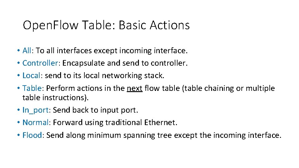 Open. Flow Table: Basic Actions • All: To all interfaces except incoming interface. •