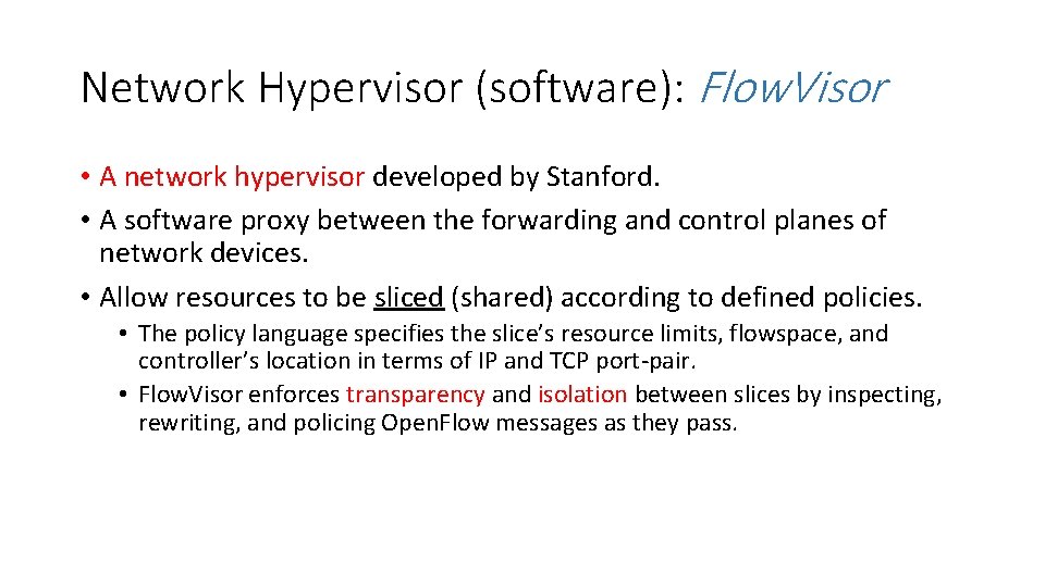 Network Hypervisor (software): Flow. Visor • A network hypervisor developed by Stanford. • A