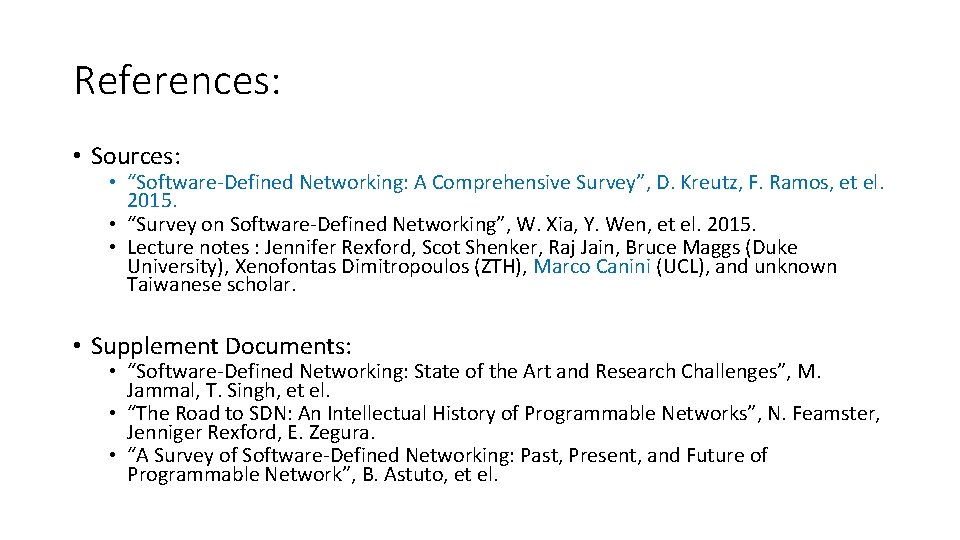 References: • Sources: • “Software-Defined Networking: A Comprehensive Survey”, D. Kreutz, F. Ramos, et