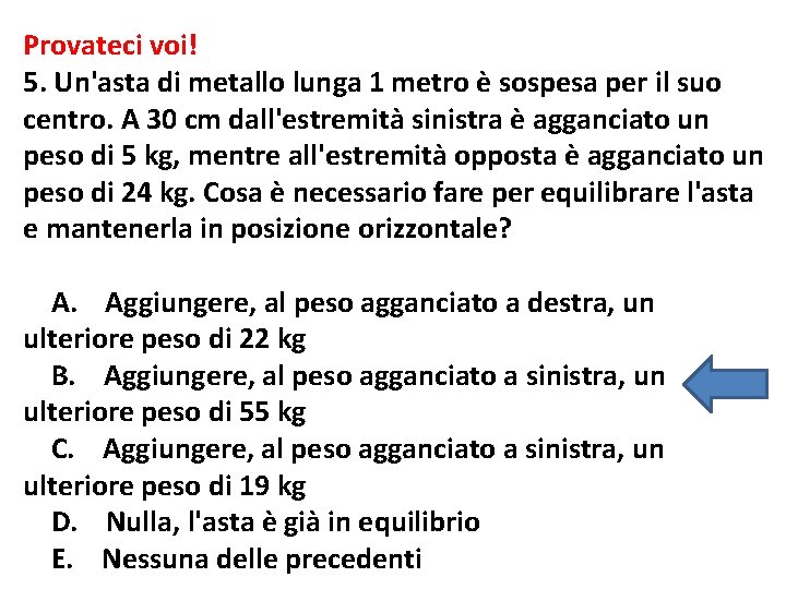 Provateci voi! 5. Un'asta di metallo lunga 1 metro è sospesa per il suo Provateci voi! 5. Un'asta di metallo lunga 1 metro è sospesa per il suo