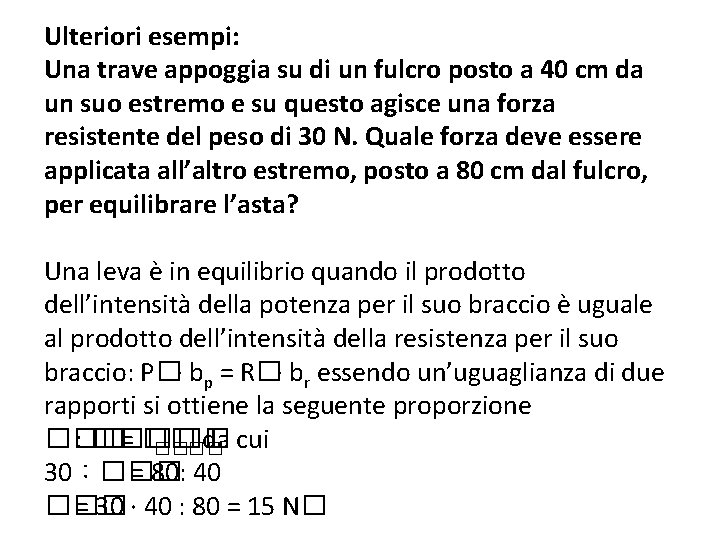 Ulteriori esempi: Una trave appoggia su di un fulcro posto a 40 cm da Ulteriori esempi: Una trave appoggia su di un fulcro posto a 40 cm da