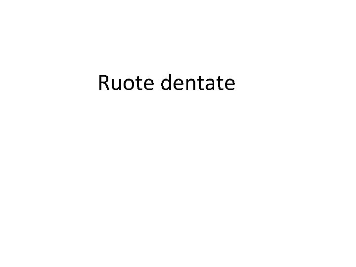 Ruote dentate Ruote dentate