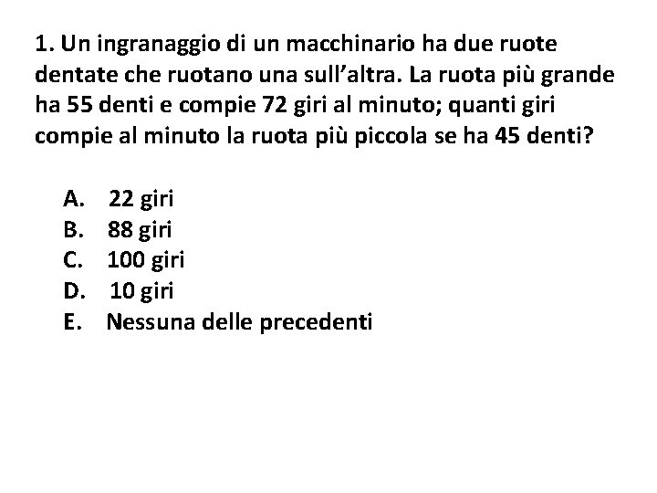 1. Un ingranaggio di un macchinario ha due ruote dentate che ruotano una sull’altra. 1. Un ingranaggio di un macchinario ha due ruote dentate che ruotano una sull’altra.