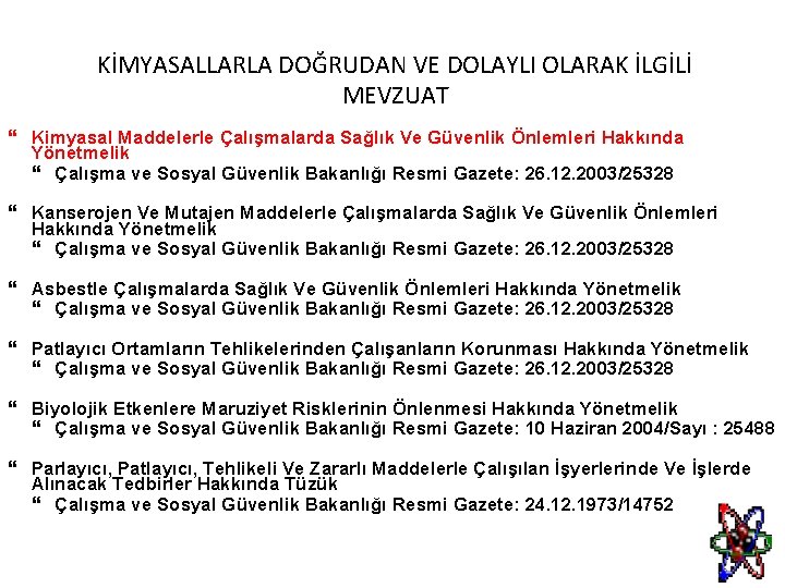 KİMYASALLARLA DOĞRUDAN VE DOLAYLI OLARAK İLGİLİ MEVZUAT Kimyasal Maddelerle Çalışmalarda Sağlık Ve Güvenlik Önlemleri