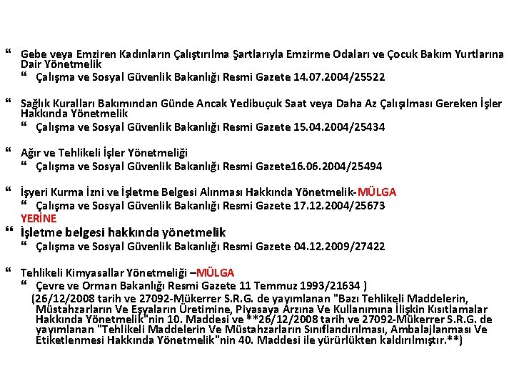  Gebe veya Emziren Kadınların Çalıştırılma Şartlarıyla Emzirme Odaları ve Çocuk Bakım Yurtlarına Dair