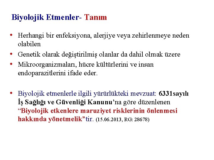 Biyolojik Etmenler- Tanım • Herhangi bir enfeksiyona, alerjiye veya zehirlenmeye neden • • olabilen