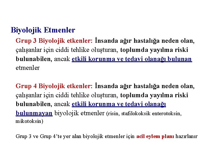 Biyolojik Etmenler Grup 3 Biyolojik etkenler: İnsanda ağır hastalığa neden olan, çalışanlar için ciddi