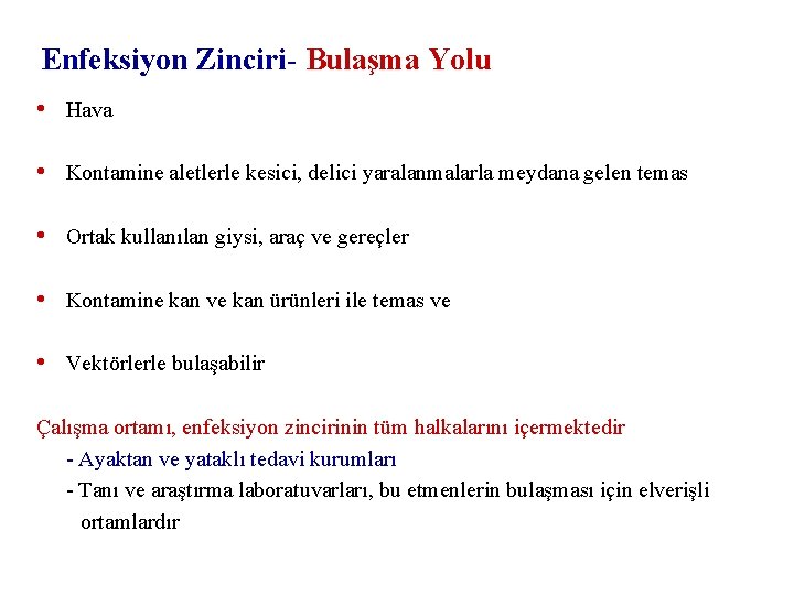 Enfeksiyon Zinciri- Bulaşma Yolu • Hava • Kontamine aletlerle kesici, delici yaralanmalarla meydana gelen