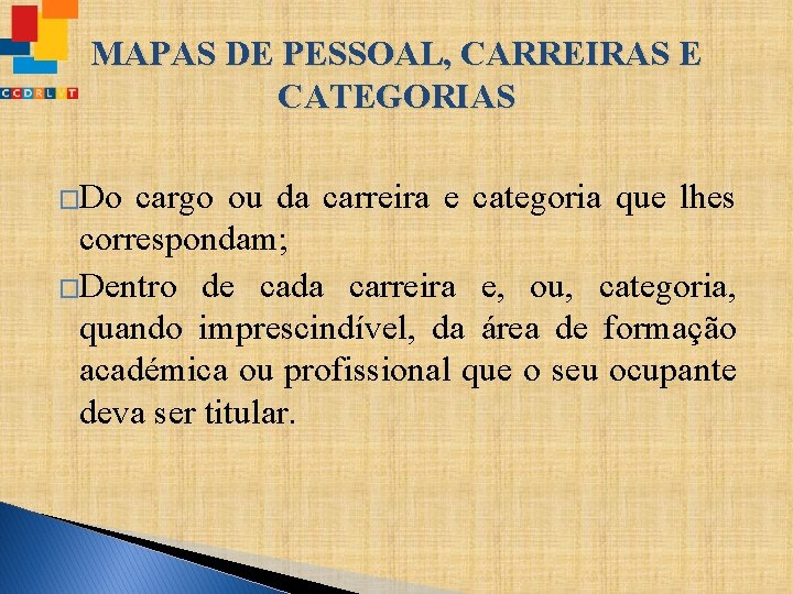 MAPAS DE PESSOAL, CARREIRAS E CATEGORIAS �Do cargo ou da carreira e categoria que