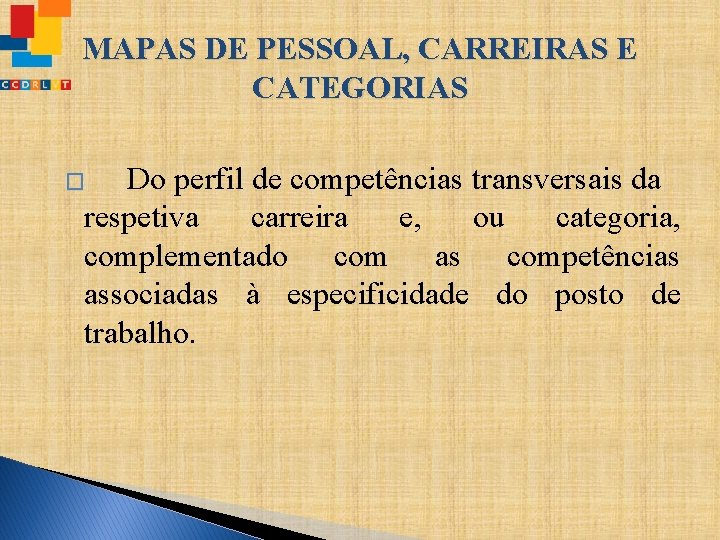 MAPAS DE PESSOAL, CARREIRAS E CATEGORIAS Do perfil de competências transversais da respetiva carreira