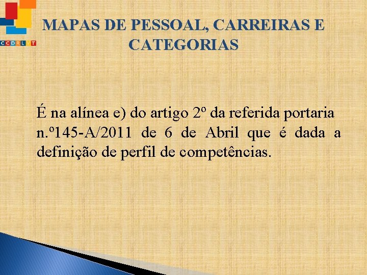 MAPAS DE PESSOAL, CARREIRAS E CATEGORIAS É na alínea e) do artigo 2º da