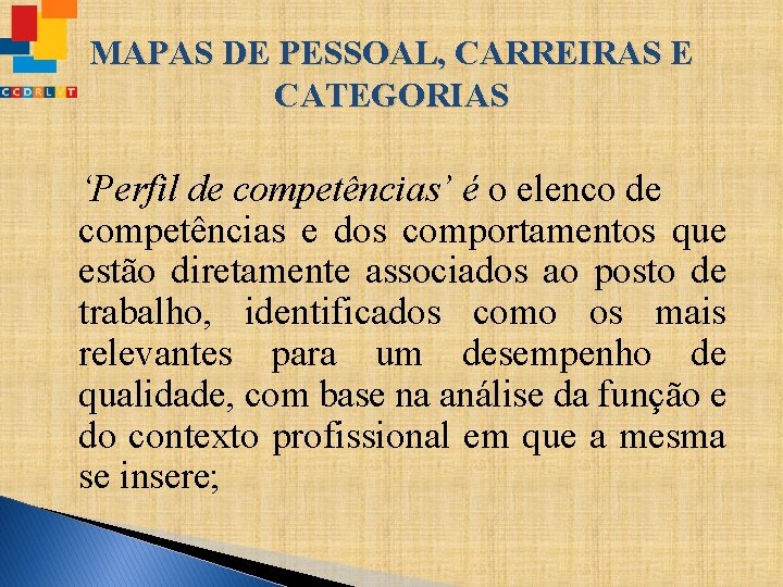 MAPAS DE PESSOAL, CARREIRAS E CATEGORIAS ‘Perfil de competências’ é o elenco de competências