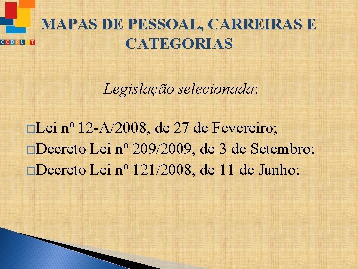 MAPAS DE PESSOAL, CARREIRAS E CATEGORIAS Legislação selecionada: �Lei nº 12 -A/2008, de 27