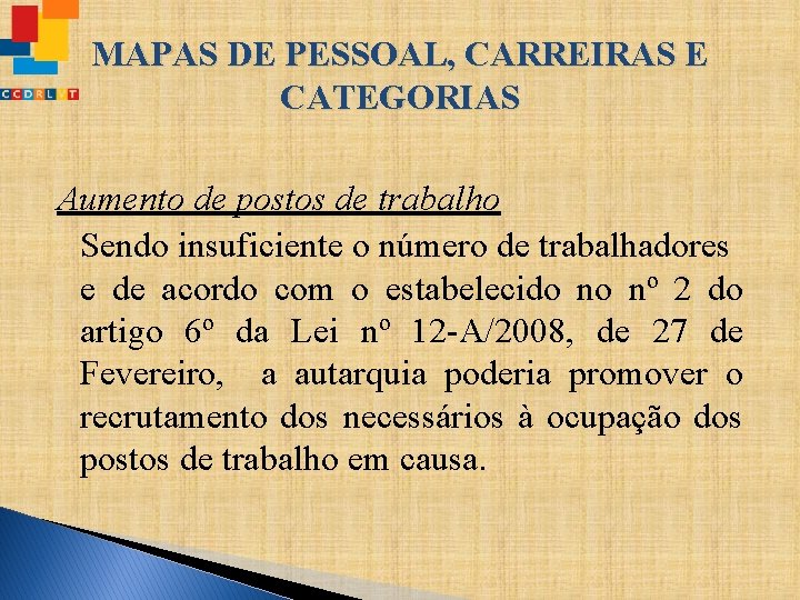 MAPAS DE PESSOAL, CARREIRAS E CATEGORIAS Aumento de postos de trabalho Sendo insuficiente o