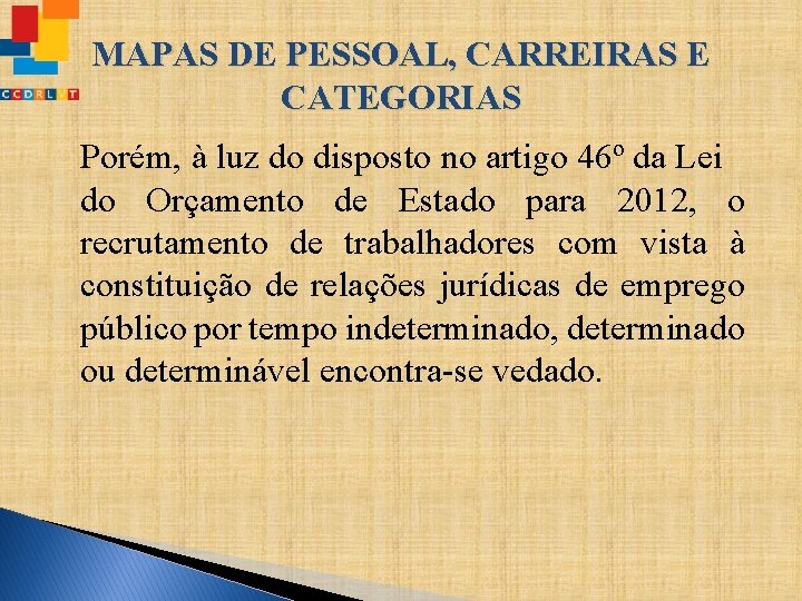 MAPAS DE PESSOAL, CARREIRAS E CATEGORIAS Porém, à luz do disposto no artigo 46º