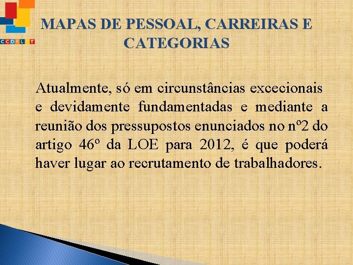 MAPAS DE PESSOAL, CARREIRAS E CATEGORIAS Atualmente, só em circunstâncias excecionais e devidamente fundamentadas