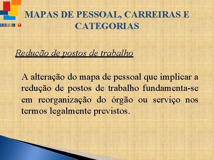 MAPAS DE PESSOAL, CARREIRAS E CATEGORIAS Redução de postos de trabalho A alteração do