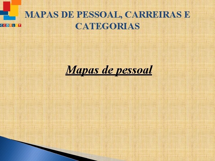 MAPAS DE PESSOAL, CARREIRAS E CATEGORIAS Mapas de pessoal 