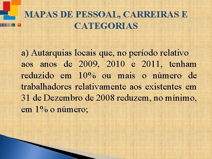 MAPAS DE PESSOAL, CARREIRAS E CATEGORIAS a) Autarquias locais que, no período relativo aos