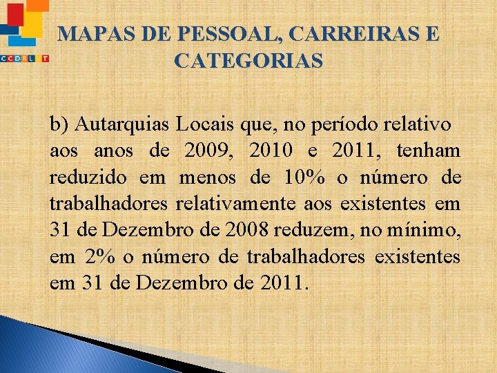 MAPAS DE PESSOAL, CARREIRAS E CATEGORIAS b) Autarquias Locais que, no período relativo aos