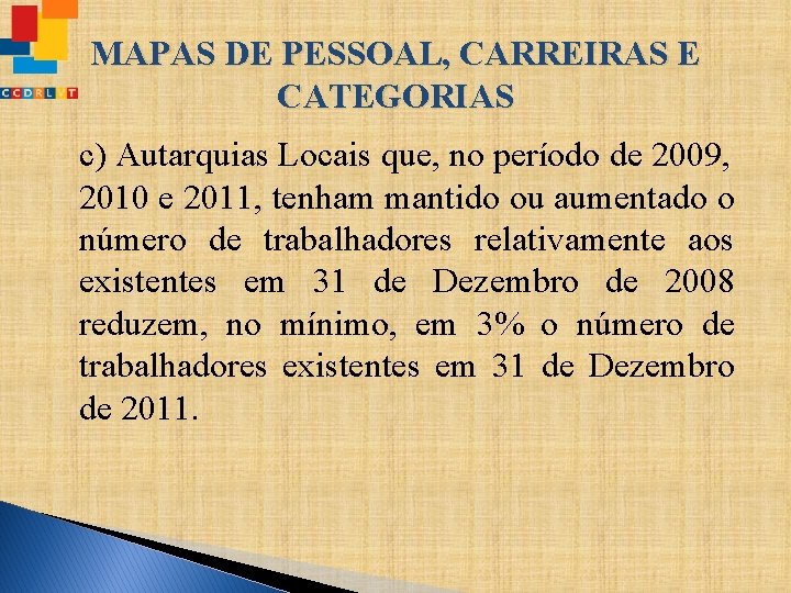 MAPAS DE PESSOAL, CARREIRAS E CATEGORIAS c) Autarquias Locais que, no período de 2009,