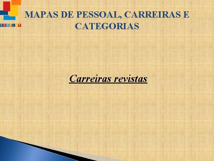 MAPAS DE PESSOAL, CARREIRAS E CATEGORIAS Carreiras revistas 