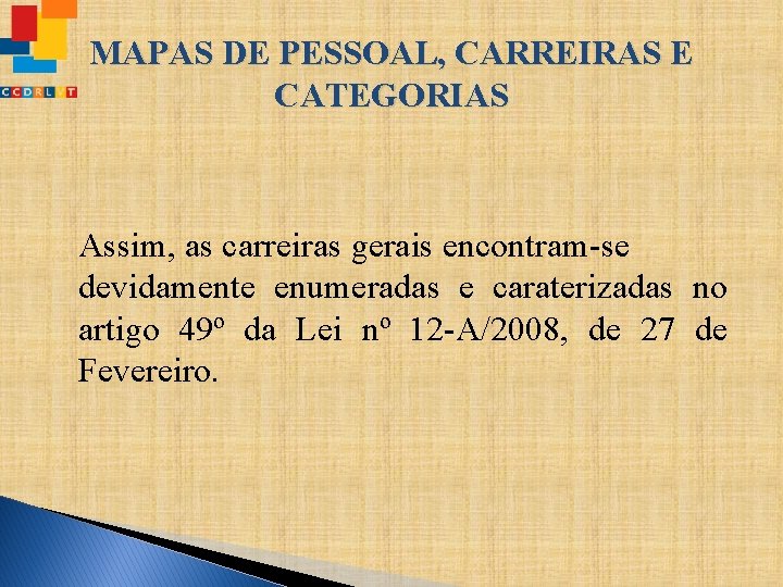 MAPAS DE PESSOAL, CARREIRAS E CATEGORIAS Assim, as carreiras gerais encontram-se devidamente enumeradas e