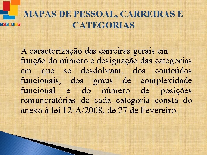 MAPAS DE PESSOAL, CARREIRAS E CATEGORIAS A caracterização das carreiras gerais em função do