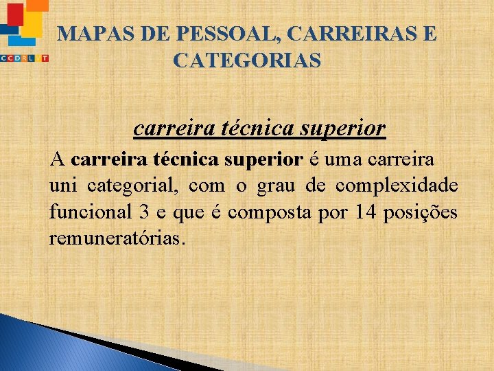 MAPAS DE PESSOAL, CARREIRAS E CATEGORIAS carreira técnica superior A carreira técnica superior é