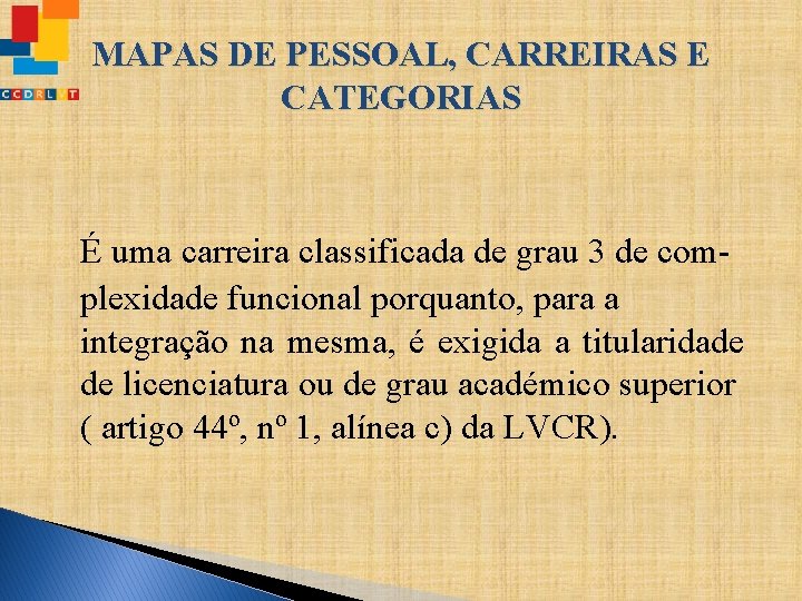 MAPAS DE PESSOAL, CARREIRAS E CATEGORIAS É uma carreira classificada de grau 3 de