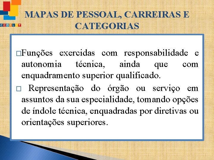 MAPAS DE PESSOAL, CARREIRAS E CATEGORIAS �Funções exercidas com responsabilidade e autonomia técnica, ainda