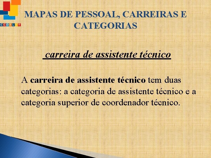 MAPAS DE PESSOAL, CARREIRAS E CATEGORIAS carreira de assistente técnico A carreira de assistente MAPAS DE PESSOAL, CARREIRAS E CATEGORIAS carreira de assistente técnico A carreira de assistente
